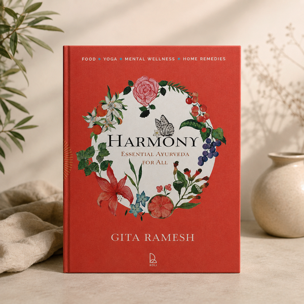 Harmony: Essential Ayurveda for All - Ayurvedic Lifestyle Book on Food, Yoga & Mindful Living by Gita Ramesh